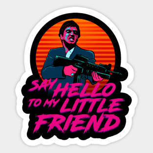 Say Hello to my Little Friend Sticker